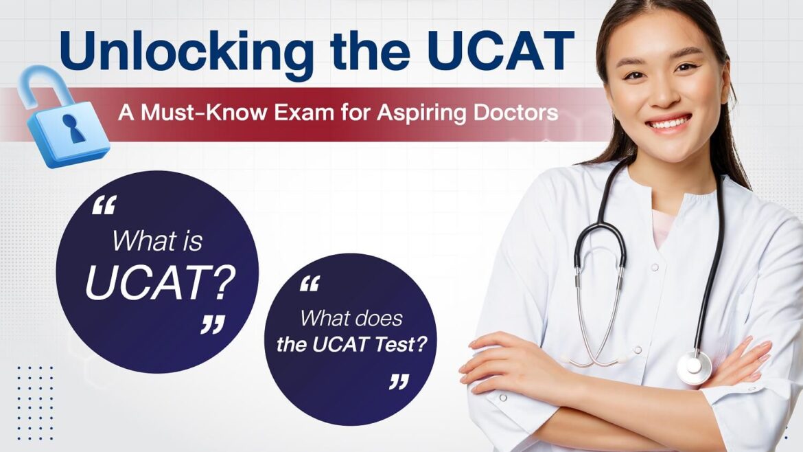 unlocking the UCAT, the must know exam for aspiring doctors.