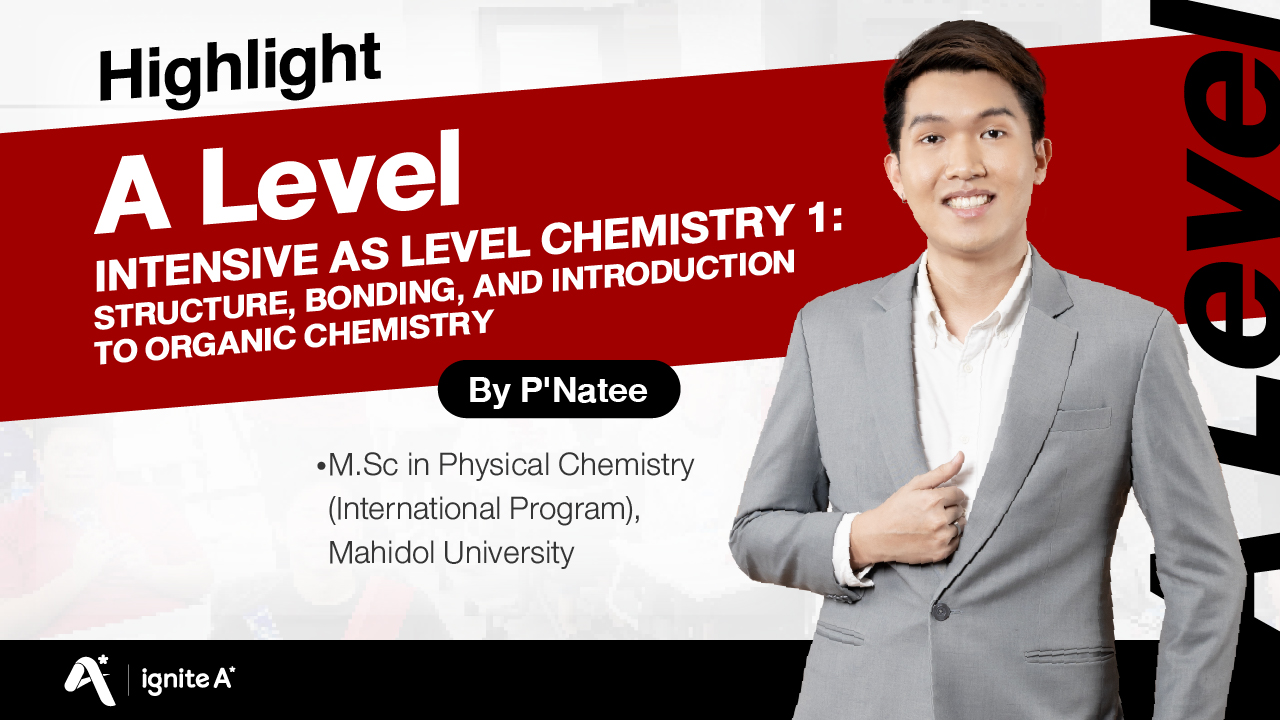 Highlight ตัวอย่างการสอนคอร์สเรียน Intensive AS level Chemistry 1 Structure, Bonding, and Introduction to Organic Chemistry by P’ Natee